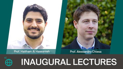 Inaugural Lectures - Prof. Haitham Al Hassanieh, Prof. Alessandro Chiesa