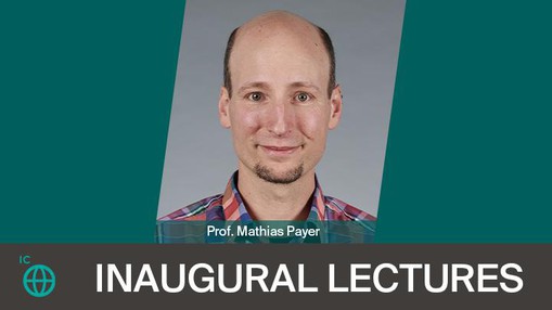 Inaugural Lecture - Profs. Mathias Payer