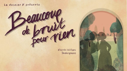 Affiche de la pièce Beaucoup de Bruit pour Rien, réalisée par Esther Chatelain