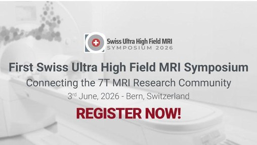 First Swiss Ultra High Field MRI Symposium First Swiss Ultra High Field MRI Symposium
